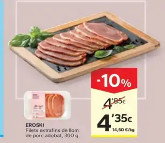 Caprabo EROSKI Filets extrafins de llom de porc adobat oferta