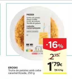 Caprabo EROSKI Truita de patates amb ceba caramel·litzada oferta