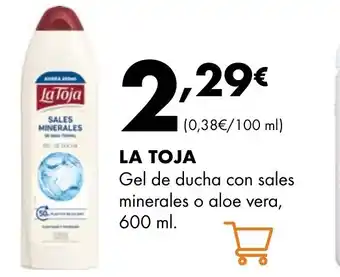 Supermercados Lupa LA TOJA Gel de ducha con sales minerales o aloe vera oferta