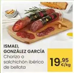 Eroski Ismael gonzalez garcia - chorizo o salchichon iberico de bellota oferta