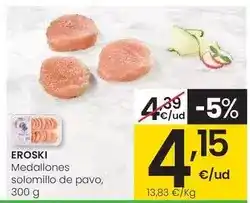 Eroski Eroski - medallones solomillo de pavo oferta