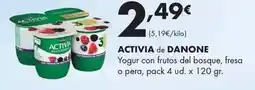 Supermercados Lupa Danone - activia de yogur con frutos del bosque/ fresa o pera oferta