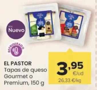 Autoservicios Familia EL PASTOR Tapas de queso Gourmet o Premium oferta