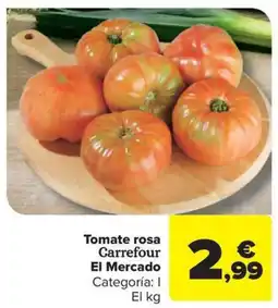 Carrefour Market Tomate rosa Carrefour El Mercado oferta