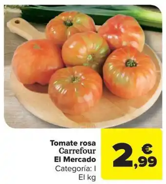 Carrefour Market Tomate rosa Carrefour El Mercado oferta