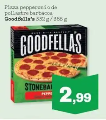 Sorli GOODFELLA'S Pizza pepperoni o de pollastre barbacoa oferta