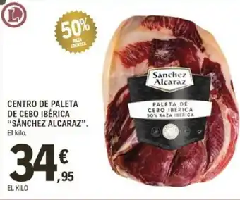 E.Leclerc "SÁNCHEZ ALCARAZ” Centro de paleta de cebo ibérica oferta