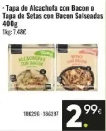 Family Cash Tapa de Alcachofa con Bacon o Tapa de Setas con Bacon Salseadas oferta