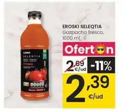 Eroski EROSKI SELEQTIA Gazpacho fresco oferta