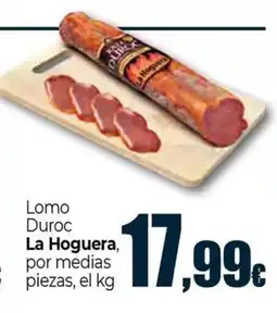 Unide Market LA HOGUERA Lomo Duroc por medias piezas oferta