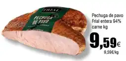 FROIZ FRIAL Pechuga de pavo entera 94% carne oferta