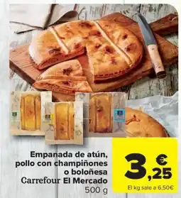 Carrefour Market Empanada de atún, pollo con champiñones o boloñesa Carrefour El Mercado oferta