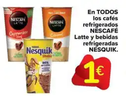 Carrefour Market NESCAFÉ/NESQUIK En todos los cafés refrigerados Latte y bebidas refrigeradas oferta
