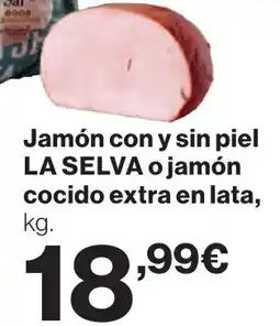 Supercor Jamón con y sin piel LA SELVA o jamón cocido extra oferta
