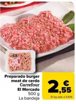 Carrefour Preparado burger meat de cerdo Carrefour El Mercado oferta