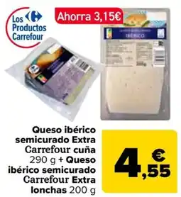 Carrefour Queso ibérico semicurado Extra Carrefour cuña + Queso ibérico semicurado Carrefour Extra lonchas oferta
