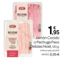 Supermercados El Jamón NOEL Jamón Cocido o Pechuga Pavo Delizias oferta