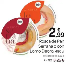 Supermercados El Jamón DEORO Rosca de Pan Serrana o con Lomo oferta