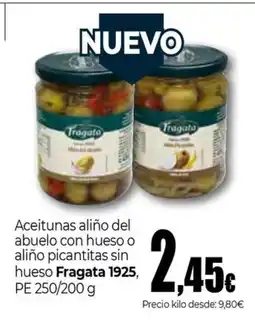 Unide Supermercados FRAGATA 1925 Aceitunas aliño del abuelo con hueso o aliño picantitas sin hueso oferta