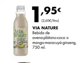 Supermercados Lupa VIA NATURE Bebida de avena-plátano-coco o mango-maracuyá-ginseng oferta