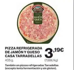 El Corte Inglés CASA TARRADELLAS Pizza refrigerada de jamón y queso oferta