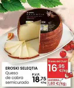 Eroski Eroski - seleqtia queso de cabra semicurado oferta