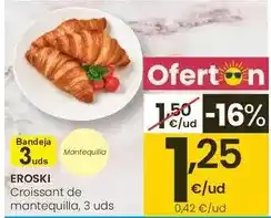 Eroski Eroski - croissant de mantequilla oferta