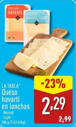 ALDI LA TABLA Queso havarti en lonchas oferta