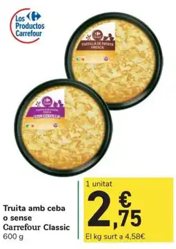 Carrefour Express Truita amb ceba o sense Carrefour Classic oferta