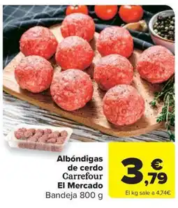 Carrefour Market Albóndigas de cerdo Carrefour El Mercado oferta