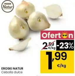 Eroski EROSKI NATUR Cebolla dulce oferta