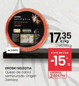 Eroski EROSKI SELEQTIA Queso de cabra semicurado. Origen Zamora oferta