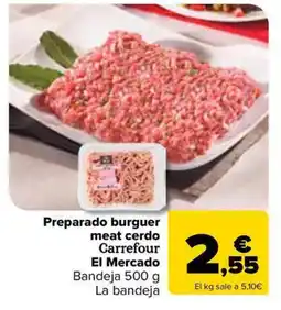 Carrefour Market Preparado burguer meat cerdo Carrefour El Mercado oferta