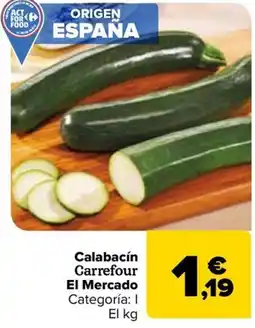 Carrefour Calabacín Carrefour El Mercado oferta