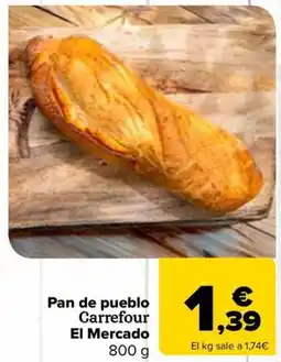 Carrefour Pan de pueblo Carrefour El Mercado oferta