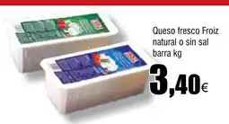 Cash FROIZ Queso fresco Froiz natural o sin sal barra oferta