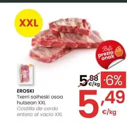 Eroski EROSKI Txerri saiheski osoa hutsean XXL oferta