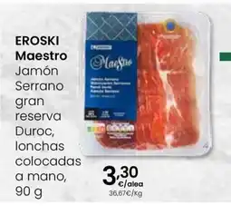 Eroski EROSKI Maestro Jamón Serrano gran reserva Duroc lonchas colocadas a mano oferta