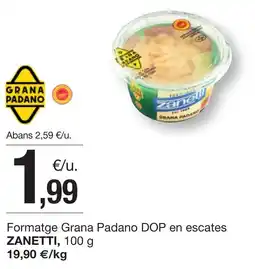 BonpreuEsclat ZANETTI Formatge Grana Padano DOP en escates oferta