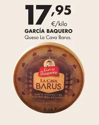 Supermercados Lupa GARCÍA BAQUERO Queso La Cava Barus. oferta