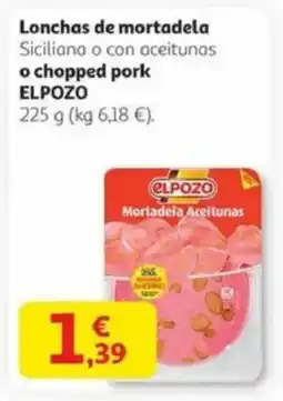 Alcampo ELPOZO Lonchas de mortadela siciliana o con aceitunas o chopped pork mortadela aceitunas oferta