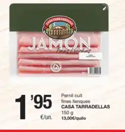 SPAR Fragadis CASA TARRADELLAS Pernil cuit fines llenques oferta