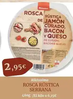 Maskom Supermercados Rikisssimo - rosca rústica serrana oferta