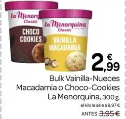 Supermercados El Jamón LA MENORQUINA Bulk Vainilla-Nueces Macadamia o Choco-Cookies oferta