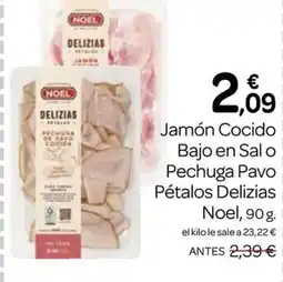 Supermercados El Jamón NOEL Jamón Cocido Bajo en Sal o Pechuga Pavo Pétalos Delizias oferta