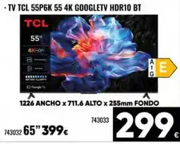 Family Cash TCL Tv 55p6k 55 4k googletv hdr10 bt oferta