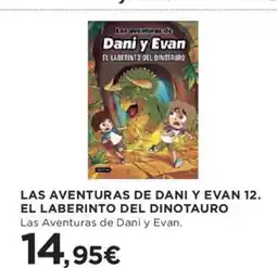Hipercor Las aventuras de dani y evan 12. el laberinto del dinotauro oferta