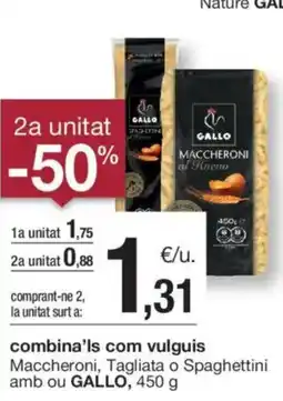 BonpreuEsclat GALLO Maccheroni, Tagliata o Spaghettini amb ou oferta