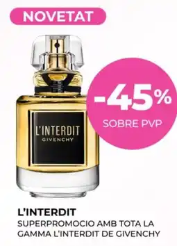 Perfumeries Facial L'INTERDIT Superpromocio amb tota la gamma l'interdit de givenchy oferta