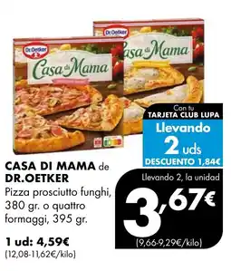 Supermercados Lupa CASA DI MAMA de DR.OETKER Pizza prosciutto funghi formaggi oferta